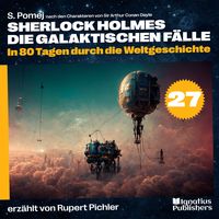 Produktbild: In 80 Tagen durch die Weltgeschichte (Sherlock Holmes - Die galaktischen F&auml;lle, Folge 27)