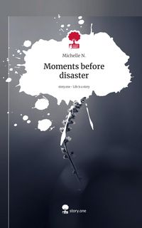 Produktbild: Moments before disaster. Life is a Story - story.one