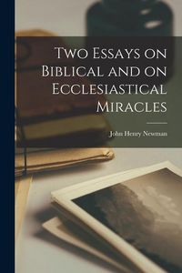 Produktbild: Two Essays on Biblical and on Ecclesiastical Miracles
