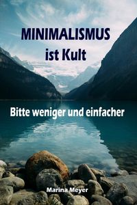 Produktbild: Minimalismus ist Kult...Bitte weniger und einfacher