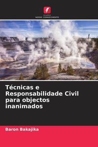 Produktbild: T&eacute;cnicas e Responsabilidade Civil para objectos inanimados