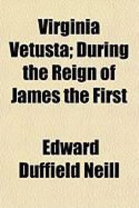 Produktbild: Virginia Vetusta; During the Reign of James the First