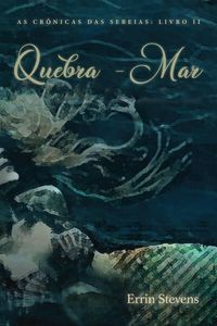 Produktbild: Quebra - Mar (As Cr&ocirc;nicas das Sereias: Livro II)