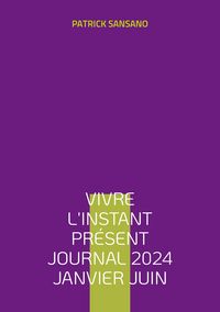 Produktbild: Vivre l'instant pr&eacute;sent Journal 2024 Janvier juin