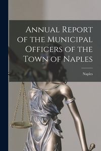 Produktbild: Annual Report of the Municipal Officers of the Town of Naples