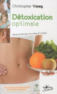 Produktbild: D&eacute;toxication optimale : g&eacute;rez et &eacute;liminez vos colles et cristaux