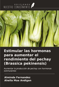 Produktbild: Estimular las hormonas para aumentar el rendimiento del pechay (Brassica pekinensis)