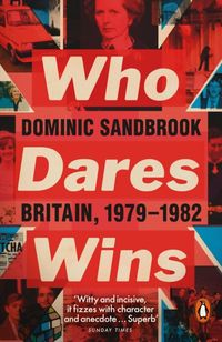 Bild vom Artikel Who Dares Wins vom Autor Dominic Sandbrook