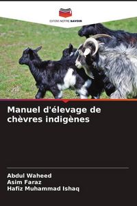 Produktbild: Manuel d'&eacute;levage de ch&egrave;vres indig&egrave;nes