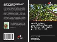 Produktbild: La coltivazione sostenibile della palma da dattero nelle regioni iper-aride del sud