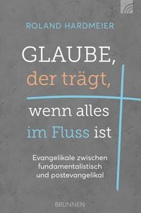 Produktbild: Glaube, der tr&auml;gt, wenn alles im Fluss ist