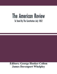 Produktbild: The American Review; To Stand By The Constitution July 1852