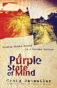 Produktbild: A Purple State of Mind: Finding Middle Ground in a Divided Culture