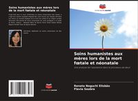 Produktbild: Soins humanistes aux m&egrave;res lors de la mort f&iquest;tale et n&eacute;onatale