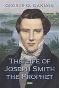 Produktbild: Cannon, G: The Life of Joseph Smith the Prophet