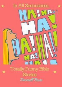 Produktbild: In All Seriousness...Totally Funny Bible Stories