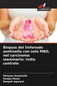 Produktbild: Biopsia del linfonodo sentinella con solo MBD, nel carcinoma mammario: India centrale