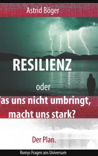 Produktbild: Resilienz oder Was uns nicht umbringt, macht uns stark? Der Plan.