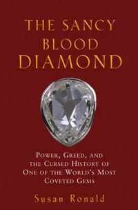 Produktbild: The Sancy Blood Diamond: Power, Greed, and the Cursed History of One of the World's Most Coveted Gems