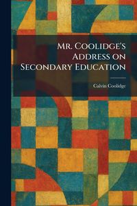 Produktbild: Mr. Coolidge's Address on Secondary Education