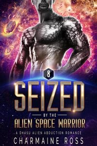 Produktbild: Seized by the Alien Space Warrior: A Dhasu Alien Romance (A SciFi Alien Romance Series, #8)