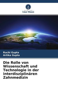 Produktbild: Die Rolle von Wissenschaft und Technologie in der interdisziplin&auml;ren Zahnmedizin