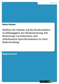 Produktbild: Einfluss der Stimme auf das Kaufverhalten in Abh&auml;ngigkeit der Mediennutzung. Die Bedeutung von bekannten und unbekannten Sprecherstimmen in einer Radi