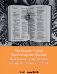 Produktbild: The Psalms Project Volume Four - Discovering the Spiritual World through the Psalms - Psalm 31-40
