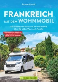 Produktbild: Frankreich mit dem Wohnmobil Die sch&ouml;nsten Routen von der Normandie &uuml;ber die C&ocirc;te d'Azur nach Korsika
