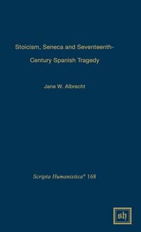 Produktbild: Stoicism, Seneca, and Seventeenth- Century Spanish Tragedy