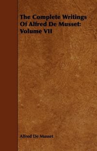 Produktbild: The Complete Writings Of Alfred De Musset