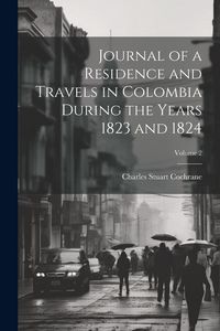 Produktbild: Journal of a Residence and Travels in Colombia During the Years 1823 and 1824; Volume 2