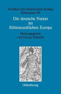 Produktbild: Die deutsche Nation im fr&uuml;hneuzeitlichen Europa