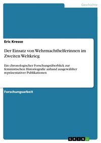 Produktbild: Der Einsatz von Wehrmachthelferinnen im Zweiten Weltkrieg
