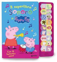 Produktbild: Il superlibro sonoro di Peppa. Con 18 fantastici suoni! Peppa Pig