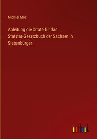 Produktbild: Anleitung die Citate f&uuml;r das Statutar-Gesetzbuch der Sachsen in Siebenb&uuml;rgen