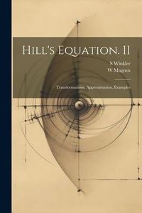 Produktbild: Hill's Equation. II: Transformations, Approximation, Examples