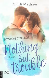 Bild vom Artikel Boston College - Nothing but Trouble vom Autor Cindi Madsen