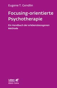 Produktbild: Focusing-orientierte Psychotherapie (Leben Lernen, Bd. 119)