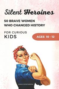 Produktbild: Silent Heroines for Curious Kids Age 10-12
