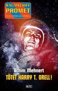 Produktbild: Raumschiff Promet - Von Stern zu Stern 16: T&ouml;tet Harry T. Orell!