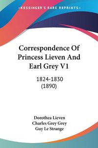 Produktbild: Correspondence Of Princess Lieven And Earl Grey V1