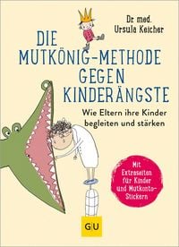 Produktbild: Die Mutk&ouml;nig-Methode gegen Kinder&auml;ngste