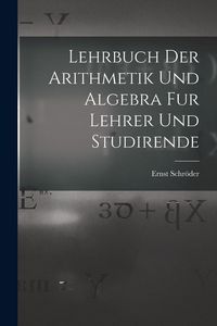 Produktbild: Lehrbuch der Arithmetik und Algebra fur Lehrer und Studirende
