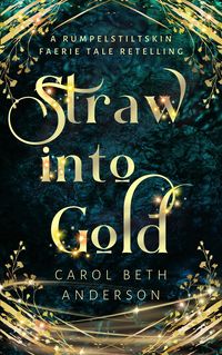 Produktbild: Straw into Gold: A Rumpelstiltskin Faerie Tale Retelling