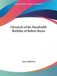 Produktbild: Chronicle Of The Hundredth Birthday Of Robert Burns