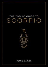Bild vom Artikel The Zodiac Guide to Scorpio: The Ultimate Guide to Understanding Your Star Sign, Unlocking Your Destiny and Decoding the Wisdom of the Stars vom Autor Astrid Carvel
