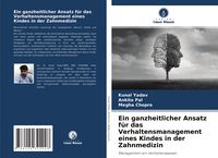 Produktbild: Ein ganzheitlicher Ansatz f&uuml;r das Verhaltensmanagement eines Kindes in der Zahnmedizin
