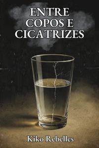 Produktbild: Entre Copos E Cicatrizes
