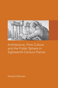 Produktbild: Architecture, Print Culture and the Public Sphere in Eighteenth-Century France